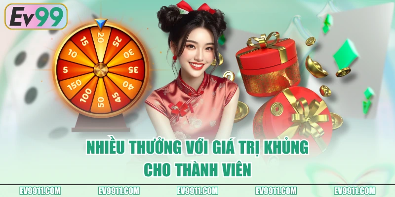Nhiều thưởng với giá trị khủng cho thành viên