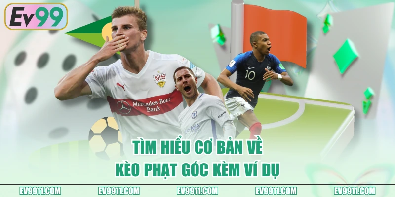Tìm hiểu cơ bản về kèo phạt góc kèm ví dụ